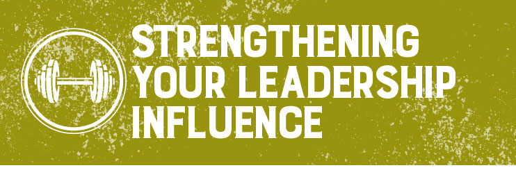 Strengthening Your Leadership Influence