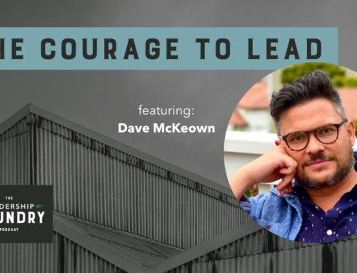 The Courage to Lead with Dave McKeown