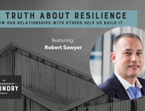 The Truth about Resilience and How Our Relationships with Others Help Us Build It featuring Robert Sawyer