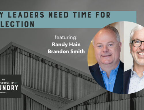 Why Leaders Need Time for Reflection with Randy Hain and Brandon Smith