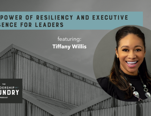 The Power of Resiliency and Executive Presence for Leaders with Tiffany Willis