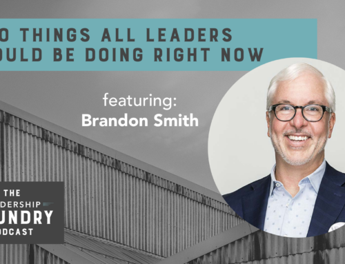 Two Things All Leaders Should Be Doing Right Now with Brandon Smith