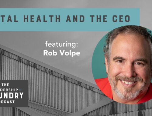 Mental Health and the CEO with Author, Rob Volpe