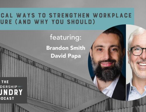 Critical Ways to Strengthen Workplace Culture (And Why You Should) with Brandon Smith and David Papa