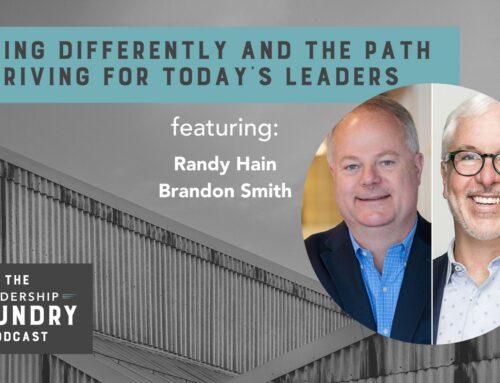 Thinking Differently and the Path to Thriving for Today’s Leaders with Co-Founders Brandon Smith and Randy Hain